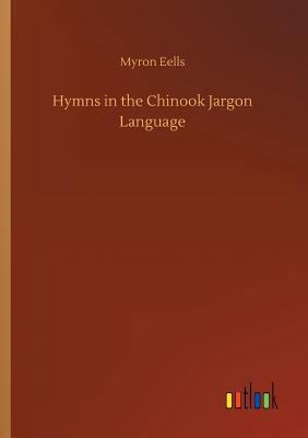 Hymns in the Chinook Jargon Language 3734049865 Book Cover