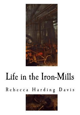 Life in the Iron-Mills 1975965507 Book Cover