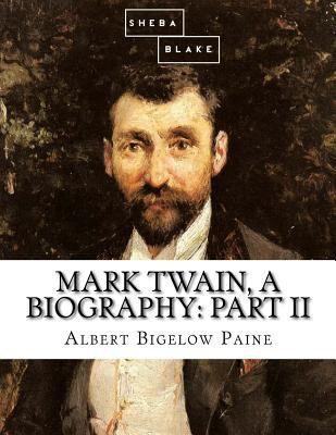 Mark Twain, a Biography: Part II 1548296120 Book Cover