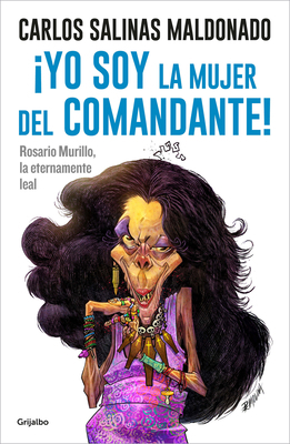¡Yo Soy La Mujer del Comandante!: Rosario Muril... [Spanish] 6073815425 Book Cover