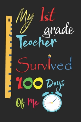 My 1st grade Teacher Survived 100 Days Of Me B083XTGK2V Book Cover