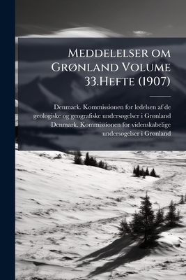 Meddelelser om Grønland Volume 33.Hefte (1907) 1247843874 Book Cover