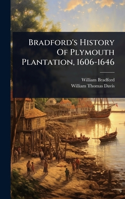Bradford's History Of Plymouth Plantation, 1606... 1024909018 Book Cover
