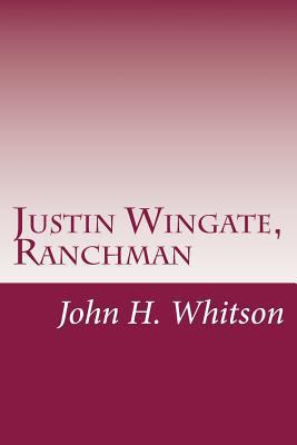 Justin Wingate, Ranchman 1497534747 Book Cover