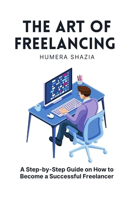 The Art of Freelancing: A Step-by-Step Guide on... B0CPVBNGLL Book Cover