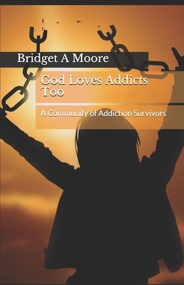 God Loves Addicts Too: A Community of Addiction... B08LNLC1JD Book Cover