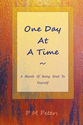 One Day at a Time: A Month of Being Kind to You... 1724798383 Book Cover