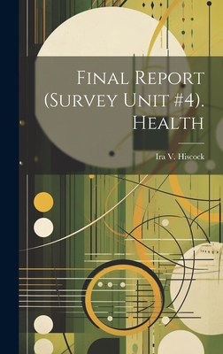 Final Report (Survey Unit #4). Health 1019360429 Book Cover