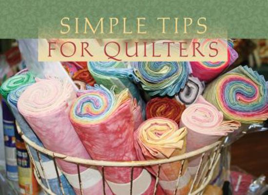 Simple Tips For Quilters (LIFE'S LITTLE BOOK OF... 1602603758 Book Cover