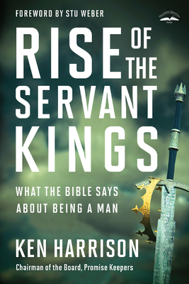 Rise of the Servant Kings: What the Bible Says ... 0525653201 Book Cover