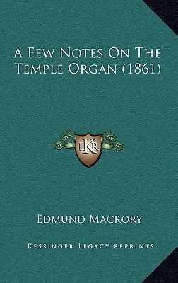 A Few Notes On The Temple Organ (1861) 1168727405 Book Cover