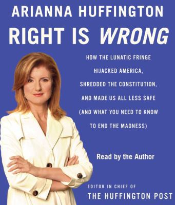 Right Is Wrong: How the Lunatic Fringe Hijacked... 0739369873 Book Cover