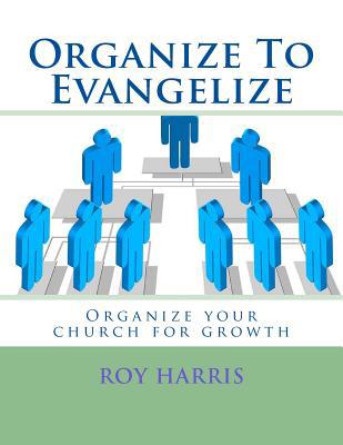 Organize To Evangelize: Organize your church fo... 1717220797 Book Cover