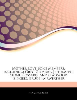 Articles on Mother Love Bone Members, Including : Greg Gilmore, Jeff Ament, Stone Gossard, Andrew Wood (singer), Bruce Fairweather