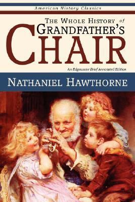 The Whole History of Grandfather's Chair - True... 0979296803 Book Cover