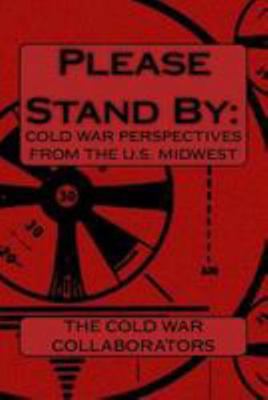 Please Stand By: : Cold War Perspectives From T... 151192599X Book Cover