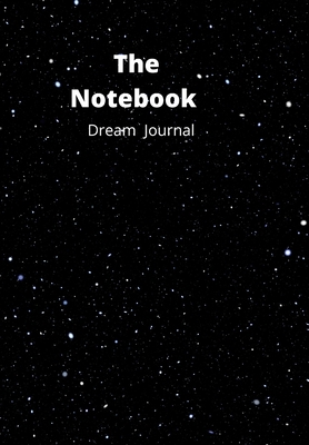 The Notebook Dream Journal: Dream Journal 1458376222 Book Cover