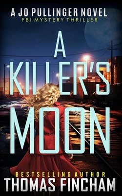 A Killer's Moon: FBI Mystery Thriller B0CJ32VV77 Book Cover