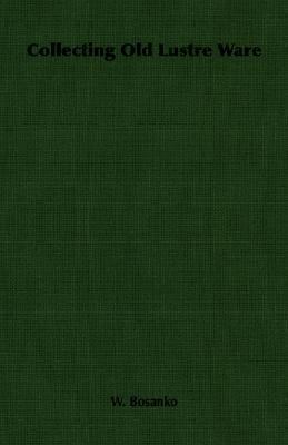 Collecting Old Lustre Ware 1406759287 Book Cover