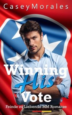 Winning His Vote: Seine Zustimmung gewinnen [German] 1088266827 Book Cover