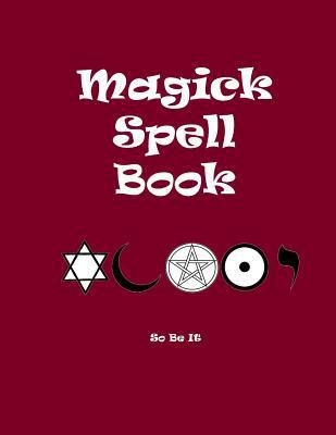 Magick Spell Book 1548224464 Book Cover