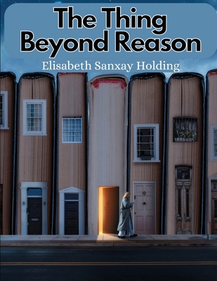 The Thing Beyond Reason: The Story of A Strange... 1835520766 Book Cover
