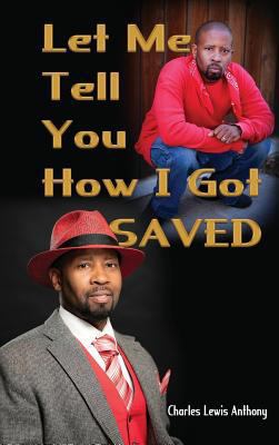 Let Me Tell You How I Got Saved 1945102292 Book Cover