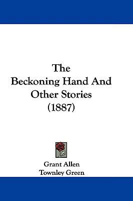 The Beckoning Hand And Other Stories (1887) 1104577496 Book Cover