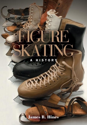 Figure Skating: A History 0252072863 Book Cover