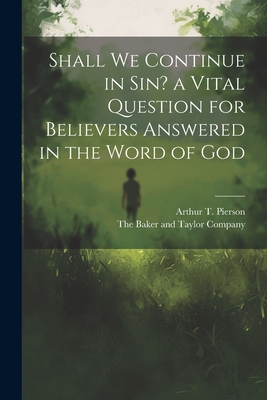 Shall we Continue in sin? a Vital Question for ... 1021896365 Book Cover