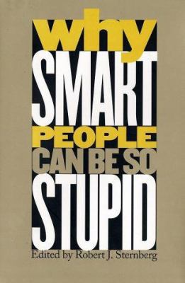 Why Smart People Can Be So Stupid 0300090331 Book Cover
