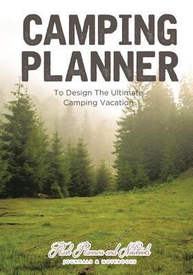 Camping Planner - to Design the Ultimate Campin... 1683778413 Book Cover