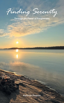 Finding Serenity: Through the Power of Forgiveness B0F3B3KRLX Book Cover