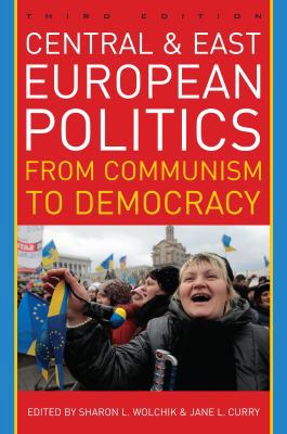 Central and East European Politics: From Commun... 1442224215 Book Cover