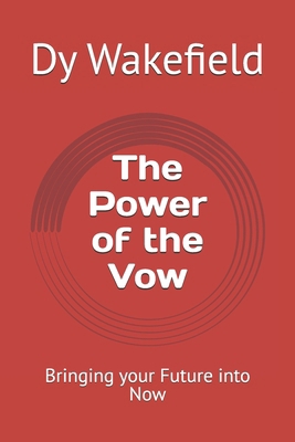 The Power of the Vow: Bringing your Future into... B0FRY3V4LK Book Cover