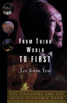 From Third World to First : The Singapore Story: 1965-2000