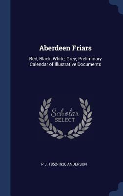 Aberdeen Friars: Red, Black, White, Grey; Preli... 1340333007 Book Cover