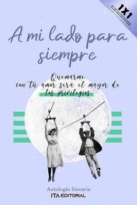 A mi lado para siempre: Quemarme con tu amor se... [Spanish] B0B3226P78 Book Cover