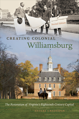 Creating Colonial Williamsburg: The Restoration... 0807859877 Book Cover