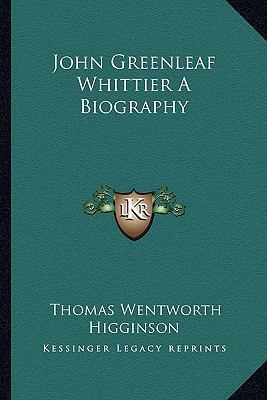 John Greenleaf Whittier A Biography 1162770414 Book Cover