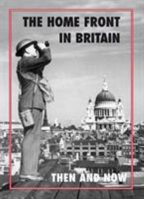 The Home Front in Britain Then and Now            Book Cover