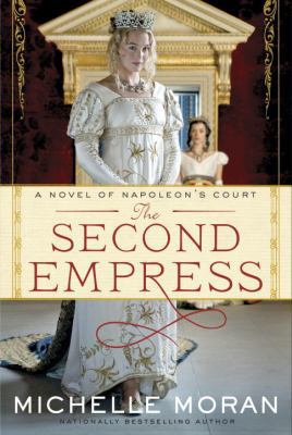 The Second Empress: A Novel of Napoleon's Court 0307953033 Book Cover