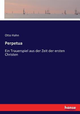 Perpetua: Ein Trauerspiel aus der Zeit der erst... [German] 374461929X Book Cover