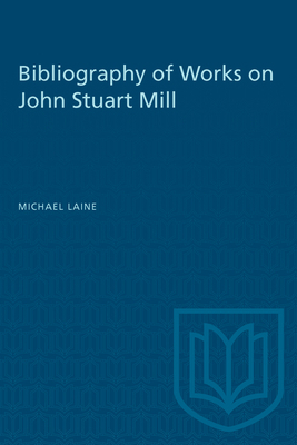 Bibliography of Works on John Stuart Mill 1487576838 Book Cover