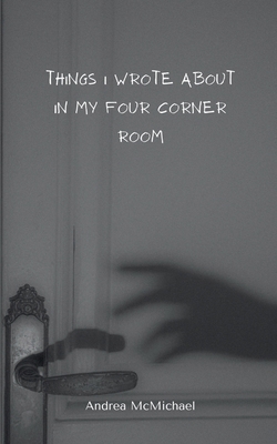 Things I wrote about in my four corner room 9363300951 Book Cover