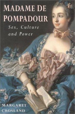 Madame de Pompadour: Sex, Culture and Power 0750923385 Book Cover