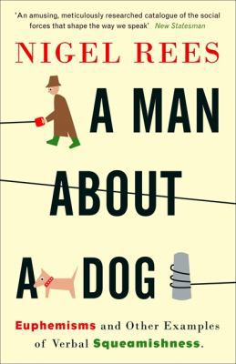 A Man About A Dog: Euphemisms and Other Example... 0007214545 Book Cover