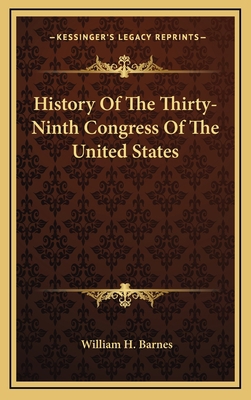 History Of The Thirty-Ninth Congress Of The Uni... 1163874531 Book Cover
