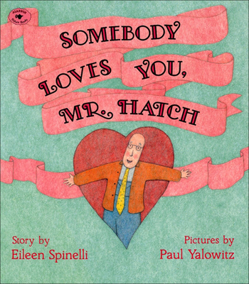 Somebody Loves You, Mr. Hatch 0785776591 Book Cover