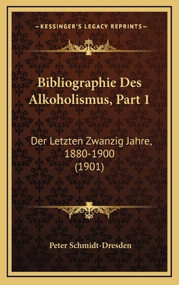 Bibliographie Des Alkoholismus, Part 1: Der Let... [German] 1168912431 Book Cover